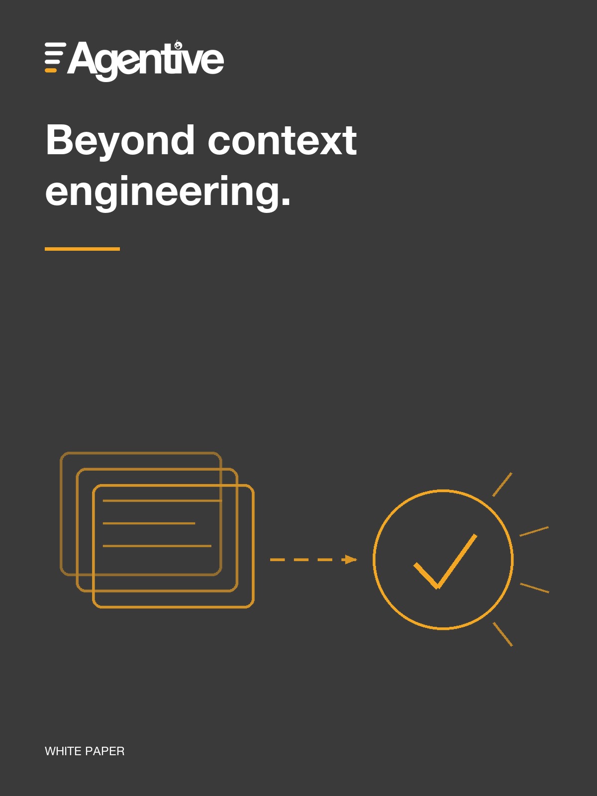 Agentive white paper: Beyond context engineering.